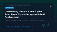 Overcoming Chronic Knee & Joint Pain: From Physiotherapy to Robotic Replacement